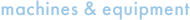 machines & equipment